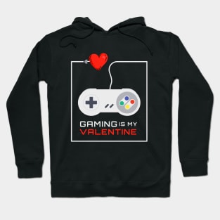 Gaming Is My Valentine Hoodie